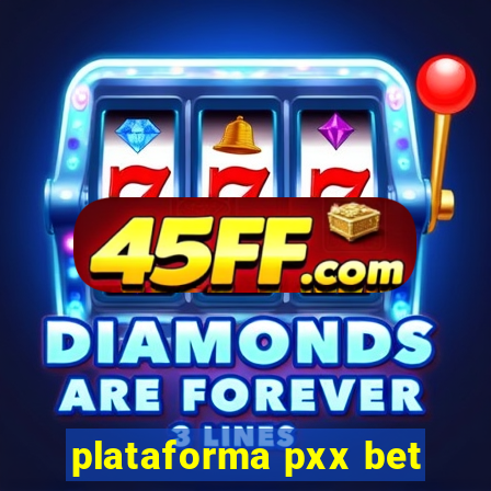 plataforma pxx bet